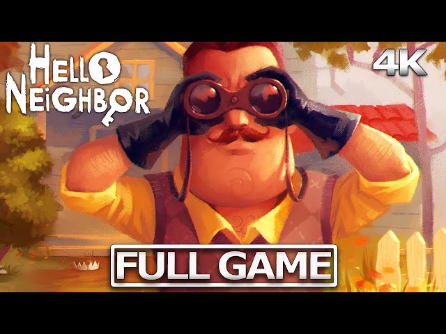 HELLO NEIGHBOR Full Gameplay Walkthrough / No Commentary 【FULL GAME】4K Ultra HD