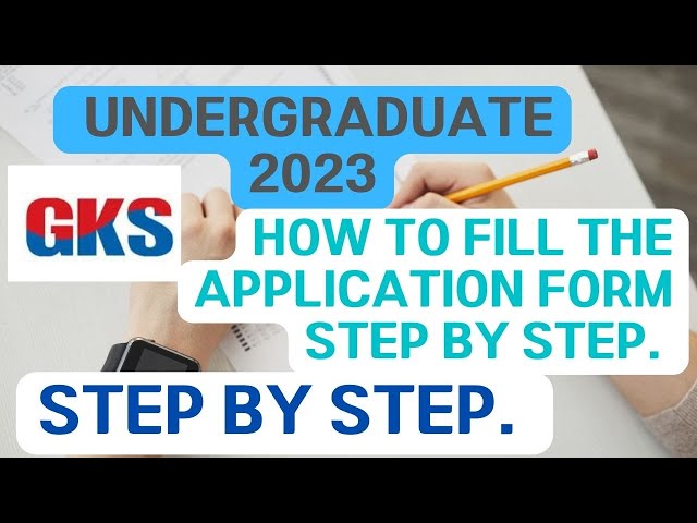 How to Fill Application Form for Undergraduate Application. GKS 2022/2023.