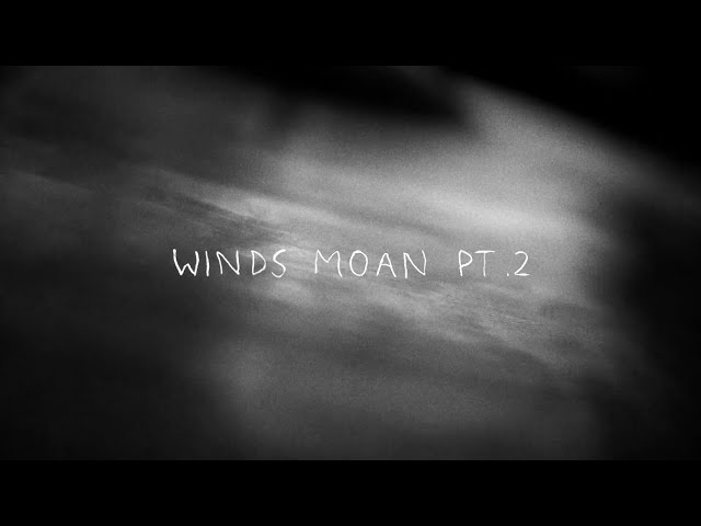 Winds Moan Pt. 2 (2018)