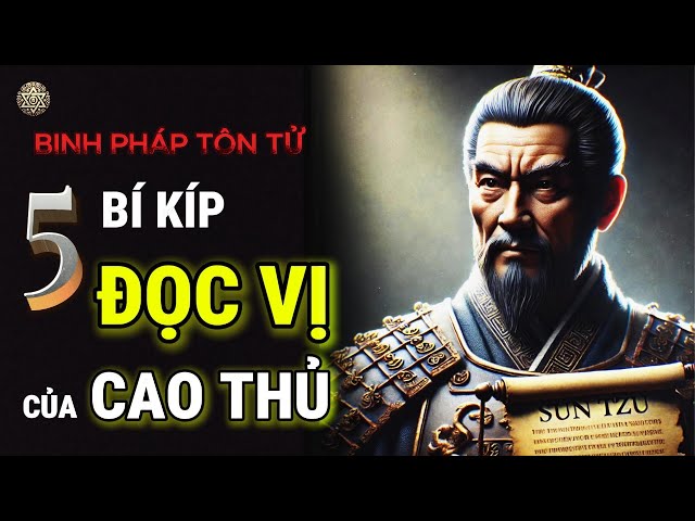 5 Quy Tắc ĐỌC VỊ của CAO THỦ theo Binh Pháp Tôn Tử (Chỉ 1% người biết)| Cổ Nhân Huyền Kỳ