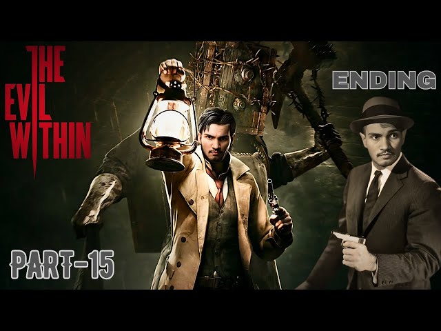 THE EVIL WITHIN | PART 15 | CHAPTER-14 Ulterior Motives & CHAPTER-15 An Evil Within | GAME ENDING |