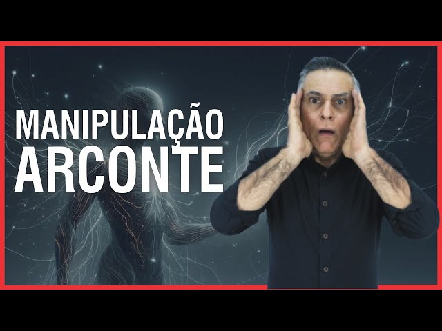 A MANIPULAÇÃO ARCONTE SOBRE A HUMANIDADE