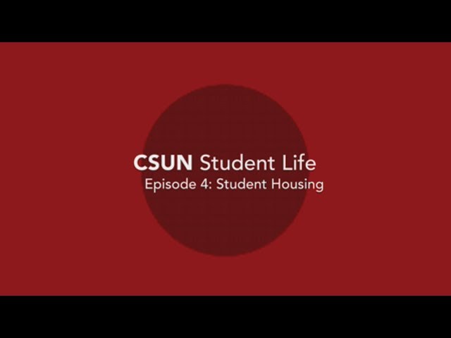 CSUN Student Life Episode 4: Student Housing