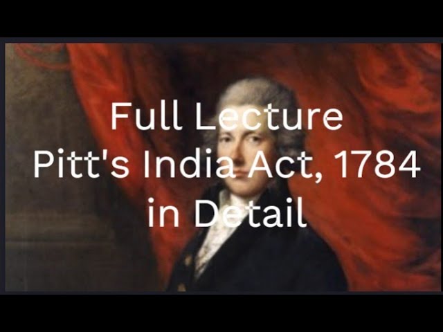 Full lecture on Pitt's India Act 1784 #modernindianhistory #constitutionofindia