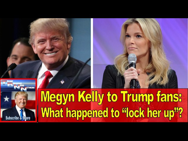 Megyn Kelly to Trump fans What happened to “lock her up”