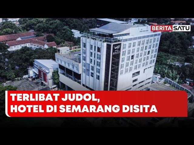 Terlibat Judi Online, Hotel Aruss Semarang Disita Polisi | Beritasatu