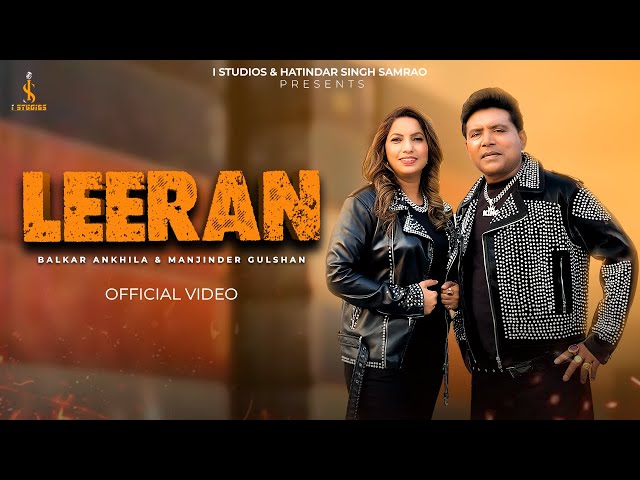 LEERAN [OFFICIAL MUSIC VIDEO] BALKAR ANKHILA ft MANJINDER GULSHAN | NEW PUNJABI SONG 2025