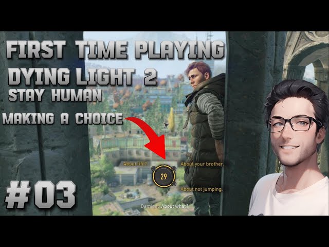 The Hardest Decision Yet... #03 Dying Light 2 Stay Human - For the First Time