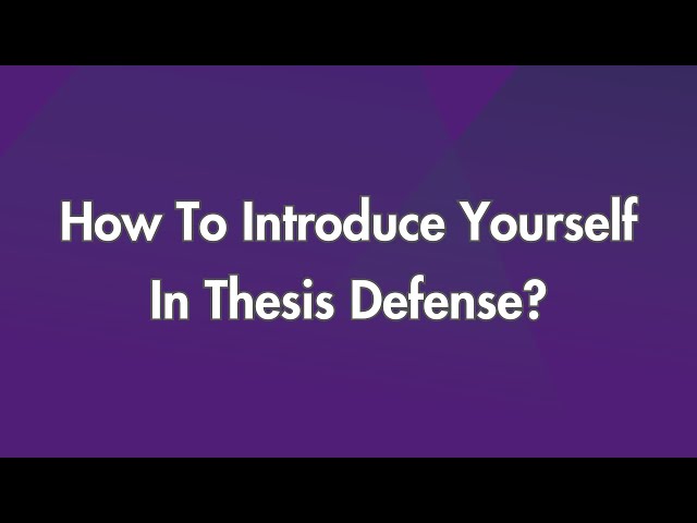 How To Introduce Yourself In Thesis Defense?