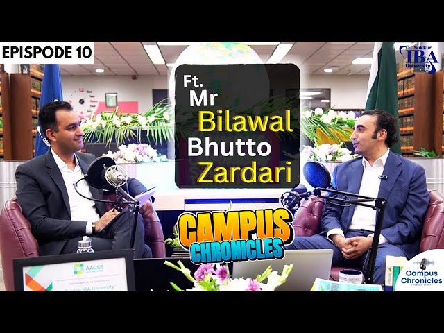 Talk with Former Foreign Minister & MNA , Mr. Bilawal Bhutto Zardari | Campus Chronicles Episode 10