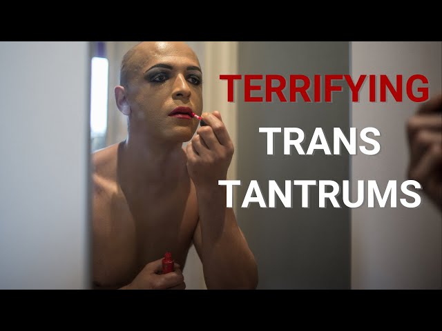 Terrifying trans tantrums captured on camera