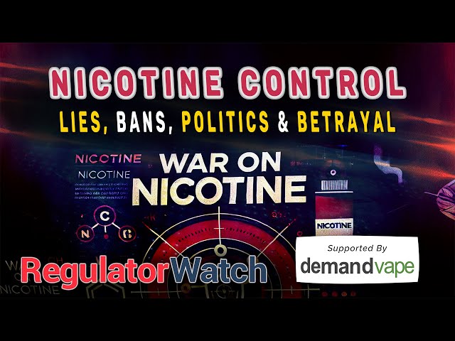 NICOTINE CONTROL | Lies, Bans, Politics & Betrayal | RegWatch