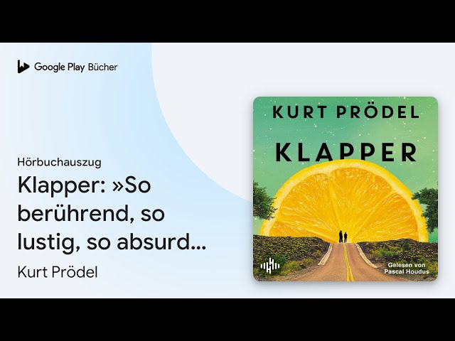 „Klapper: »So berührend, so lustig, so absurd,…“ von Kurt Prödel · Hörbuchauszug