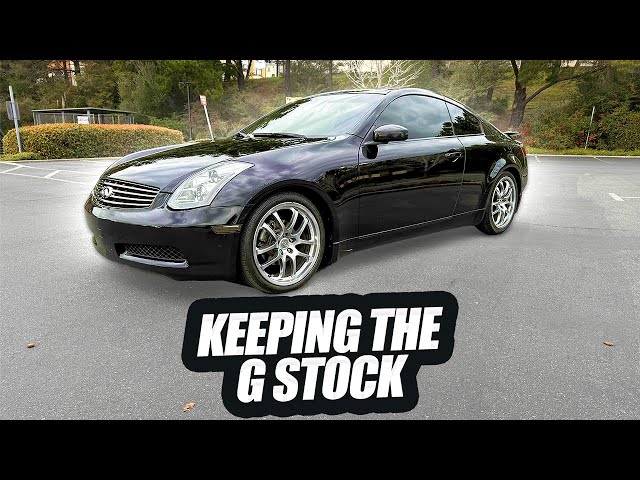 REASONS WHY I'M KEEPING MY INFINITI G35 EXTERIOR STOCK