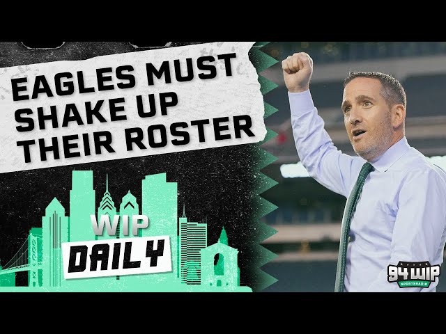 Howie Roseman Has To Shake Up The Eagles | WIP Daily