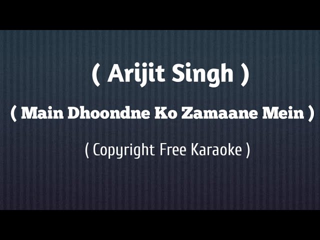 Main Dhoondne Ko Zamaane Mein || Insta Karaoke || Arijit Singh || Unplugged Version ||