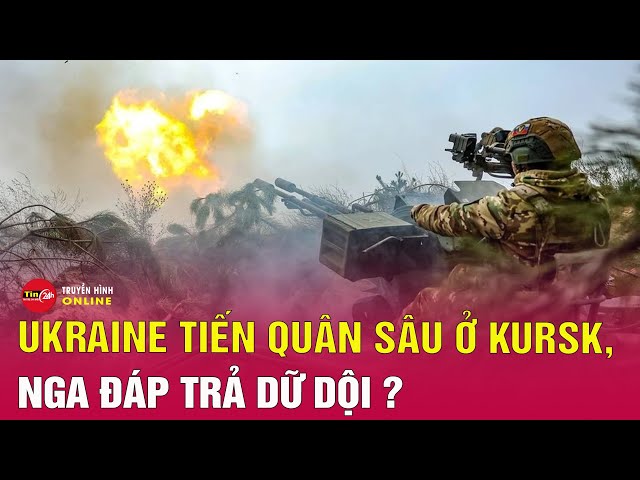 Nga Ukraine mới nhất sáng 8/2: Ukraine điều quân tiến sâu ở Kursk, Nga giáng trả dữ dội | Tin24h