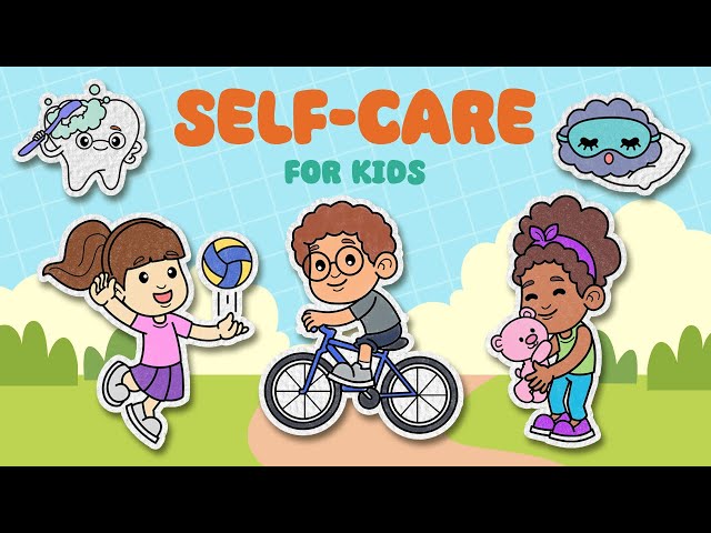 Self-Care For Kids: A Guide to Taking Care of Your Body, Mind, and Feelings | Self Care Tips