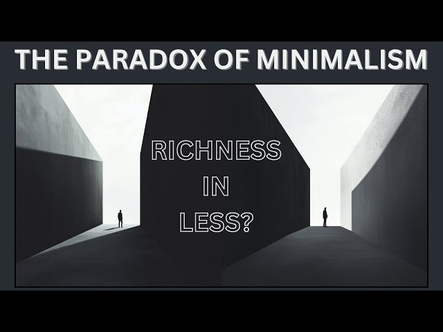 The MINIMALIST PARADOX: Does LESS really mean MORE?