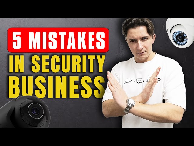 5 Critical Mistakes in Growing a Security Systems Business