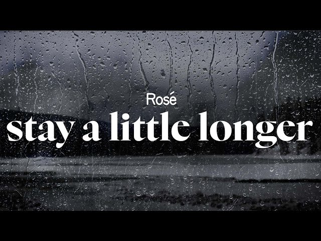 rosé - stay a little longer (lyrics)