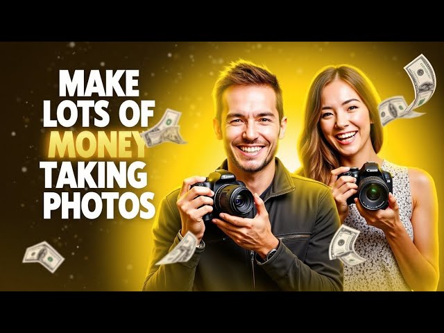 How to Make Money Taking Photos: Turn Your Passion into Profit