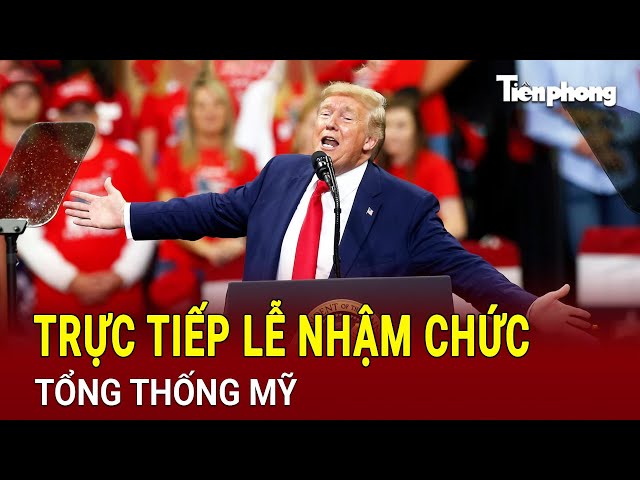 🔴[Trực Tiếp] Lễ Nhậm Chức Tổng thống Mỹ của ông Donald Trump