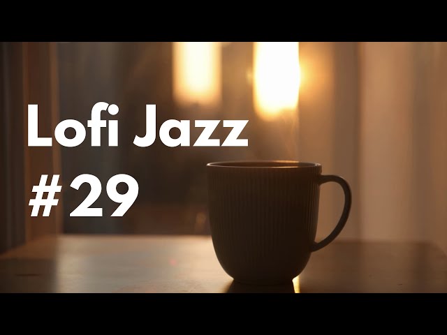 Lofi Jazz #29 | Songs to Study, Work, Chill, Relax to | Warm Cozy Coffee Mug Vibes