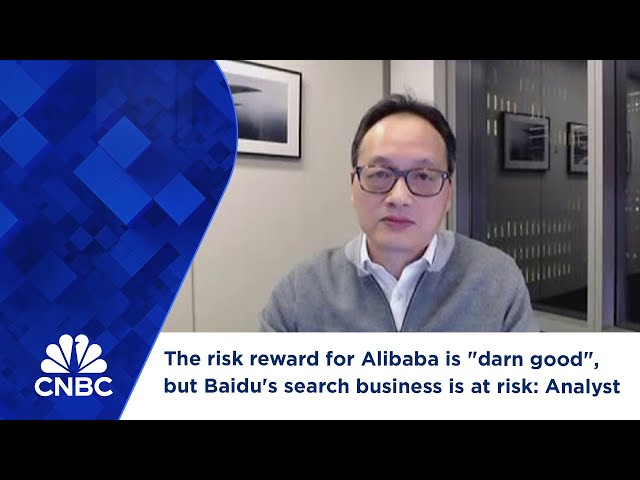 The risk reward for Alibaba is "darn good", but Baidu's search business is at risk: Analyst