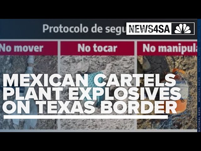 Mexican drug cartels planting explosives along the Texas border