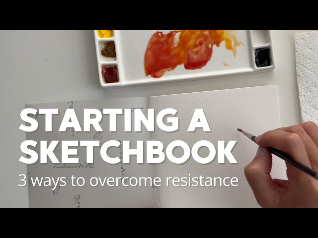 Starting A Watercolor Sketchbook | 3 Strategies to Overcome Resistance