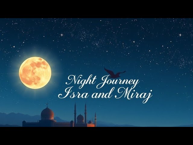 The Ultimate Night Journey Isra and Miraj