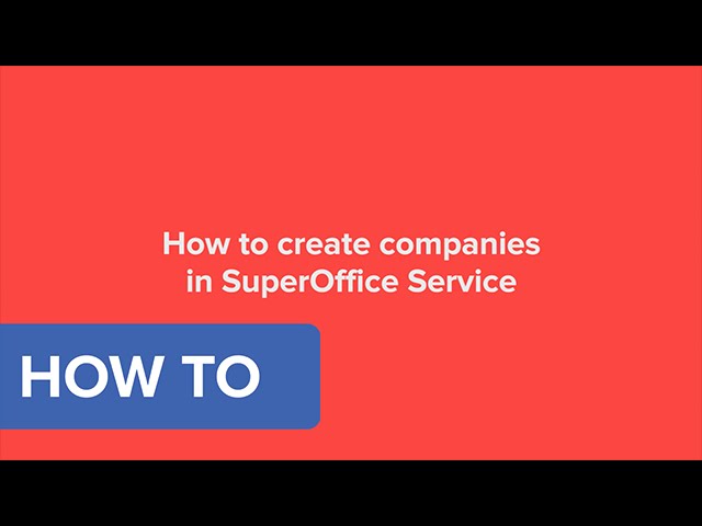 How to create companies in Service - SuperOffice CRM 8