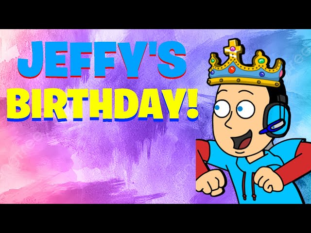 JEFFY'S BIRTHDAY IS TODAY! (PART 1)