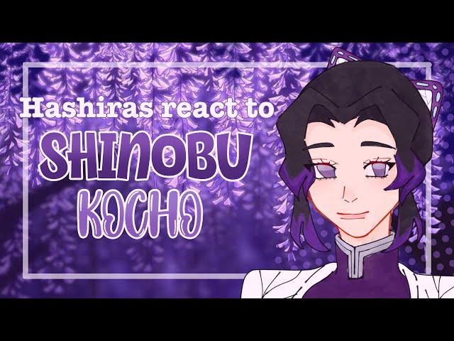 Hashiras react to SHINOBU KOCHO || KnYxGl2 || 1/9