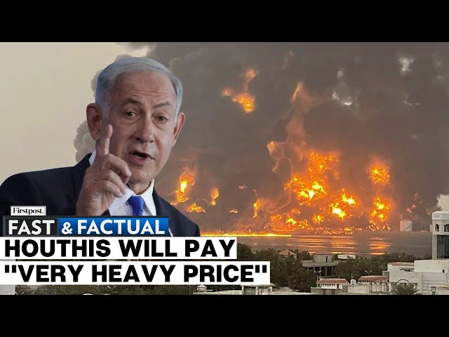 Fast and Factual LIVE: Netanyahu Warns Houthis Against Repeated Attacks on Israel