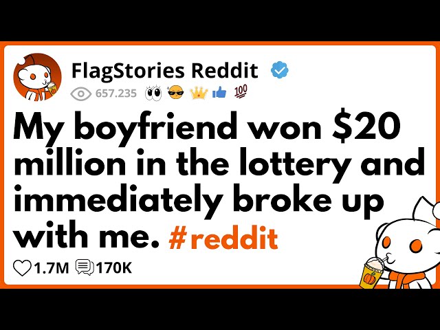 My BOYFRIEND won $20 MILLION in the lottery and immediately broke up with me.