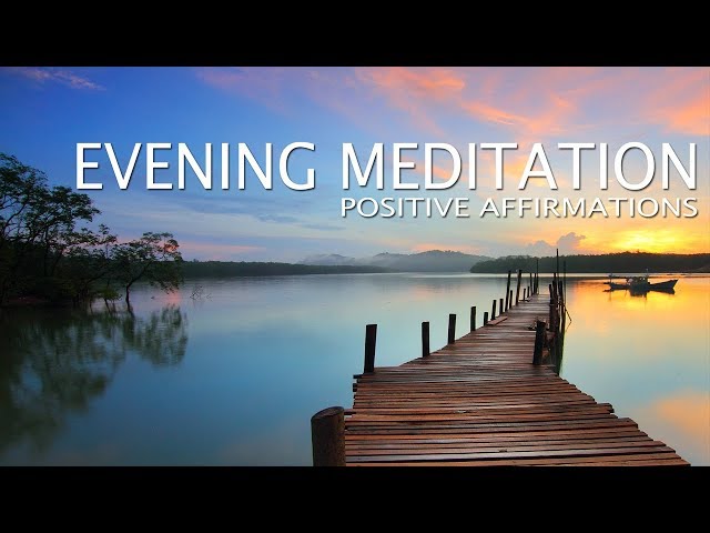 10 Minute Guided Evening Meditation - Positive Affirmations to close your day.