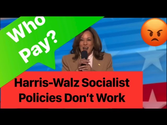 Why Harris-Walz Socialist Policies Don’t Work? Who Pays Taxes on Reckless Government Spending.