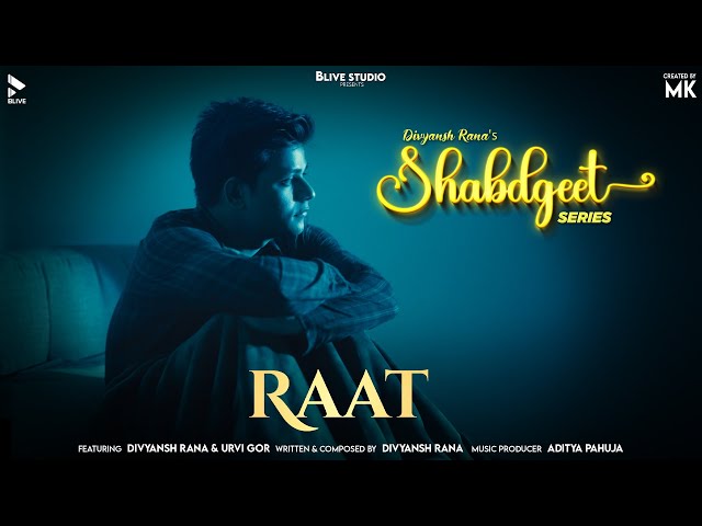 RAAT | SHABDGEET SERIES | DIVYANSH RANA | BLIVE STUDIO | MK