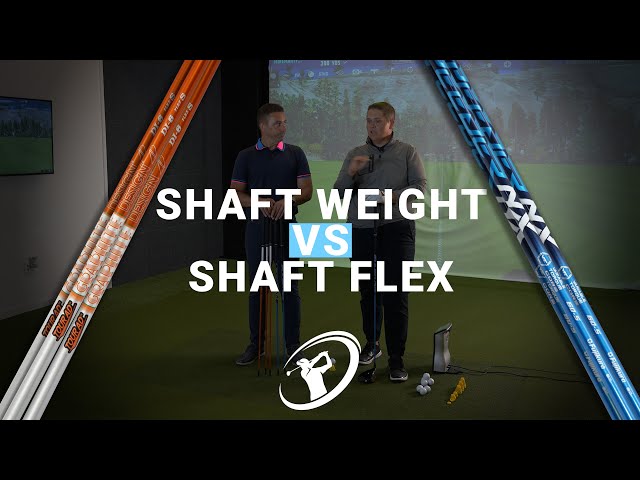 SHAFT WEIGHT VS SHAFT FLEX // What's really most important in choosing your next shaft