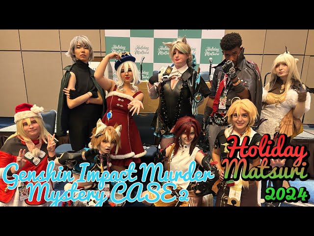 Holiday Matsuri 2024 - Genshin Impact Murder Mystery CASE 2