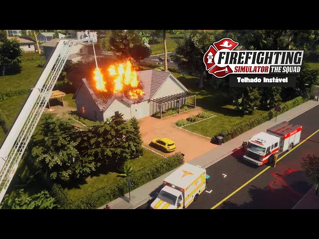 Firefighting Simulator - The Squad | Telhado Instável