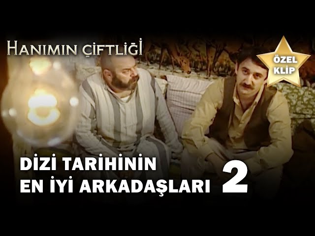 Dizi Tarihinin En İyi Arkadaşları 2! - Hanımın Çiftliği Özel Klip