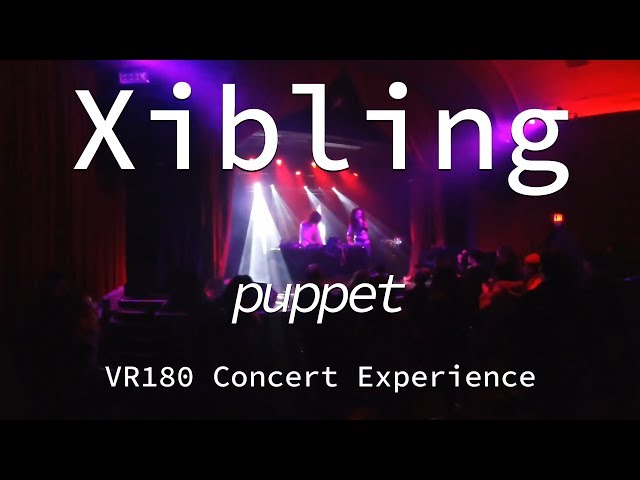 Xibling | Puppet | Live VR180 Experience | April 10, 2019