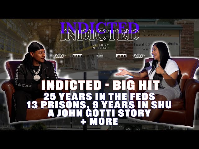 Indicted - Big Hit - 25 years in the Feds, 13 Prisons, 9 years in SHU, a John Gotti Story + more