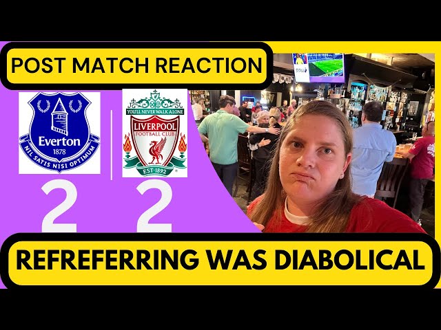 EVERTON 2-2 LIVERPOOL | INSTANT POST MATCH REACTION FAN VIDEO | REFERRING WAS DIABOLICAL | EPL |