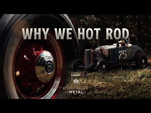 Why We Hot Rod | American Metal Customs