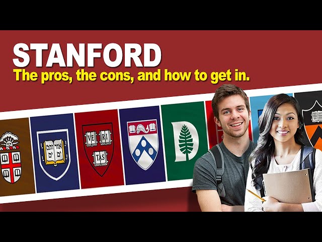 Stanford University: The pros, the cons, and how to get in.