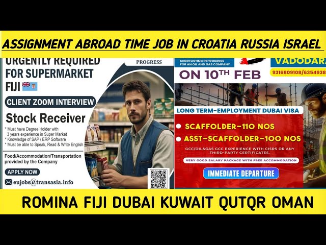 Assignment Abroad time Job In #Croatia #Russia #Israel #Romina #Fiji #Dubai #Kuwait #Qutqr #Oman